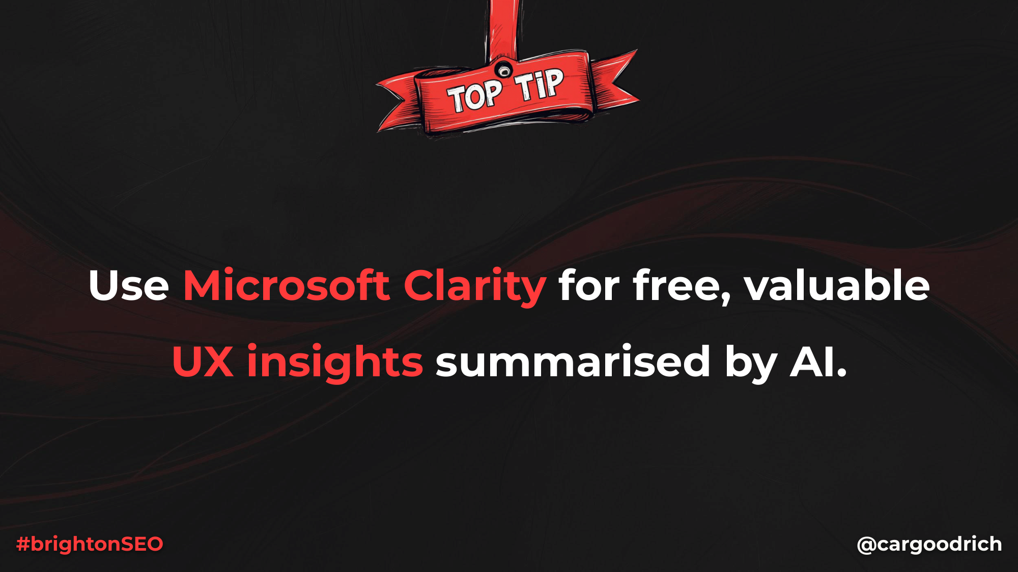 Presentation slide titled “Top Tip” recommending the use of Microsoft Clarity to gain free, AI-assisted insights into user behaviour and UX issues.