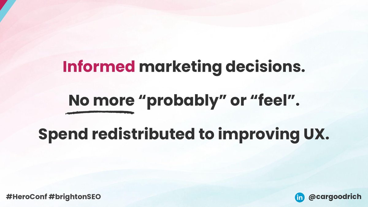 Hero Conf 2026 slide: Informed marketing decisions. No more probably or feel. Spend redistributed to improving UX.